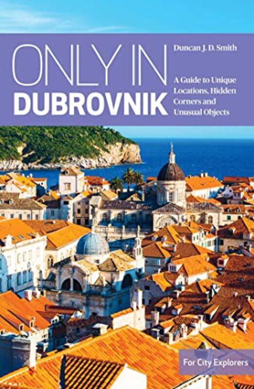 

Only in Dubrovnik by Duncan JD Smith-Paperback