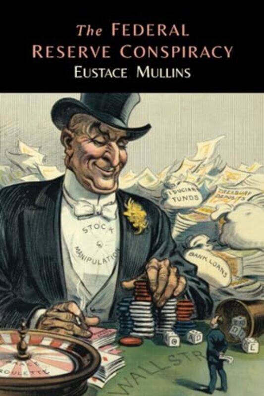 

The Federal Reserve Conspiracy by Mullins, Eustace Paperback