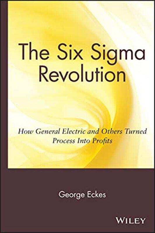 

The Six Sigma Revolution by George Eckes-Hardcover