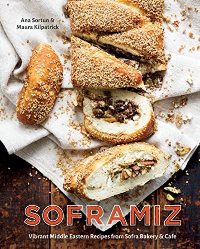 

Soframiz: Vibrant Middle Eastern Recipes from Sofra Bakery and Cafe A Cookbook Hardcover by Sortun, Ana - Kilpatrick, Maura
