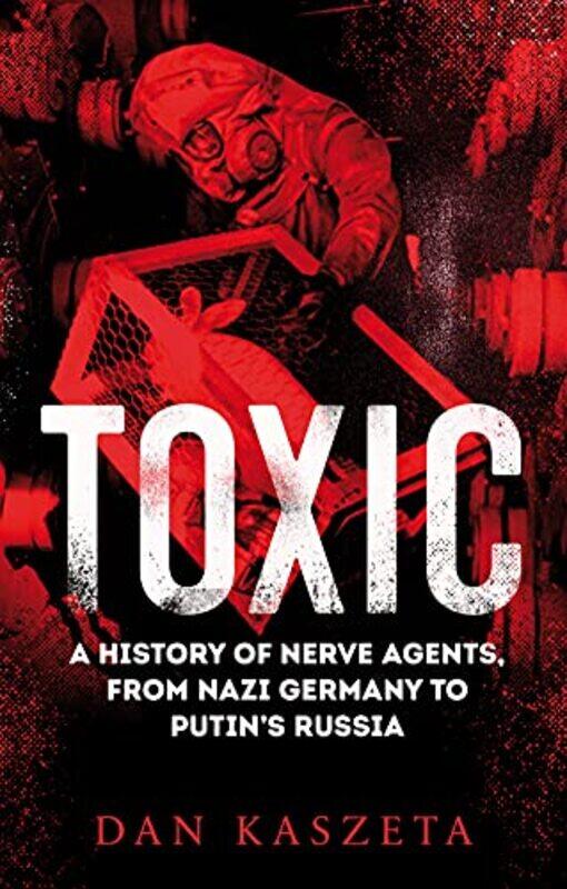 

Toxic by Dan Kaszeta-Hardcover
