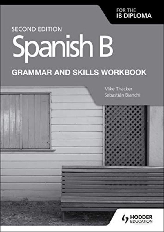 

Spanish B for the IB Diploma Grammar and Skills Workbook Second edition Paperback by Thacker, Mike - Bianchi, Sebastian