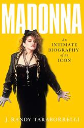 Madonna: An Intimate Biography of an Icon at Sixty, Paperback Book, By: J. Randy Taraborrelli