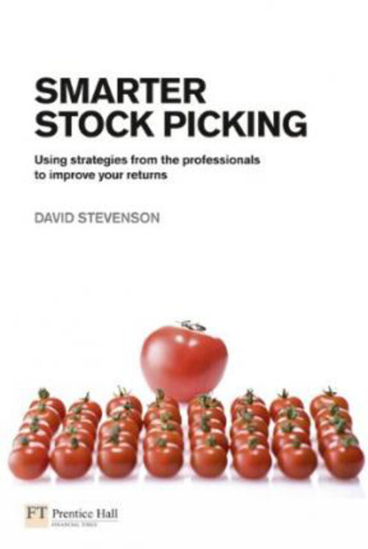 

Smarter Stock Picking: Using Strategies From the Professionals to Improve Your Returns, Paperback Book, By: David Stevenson