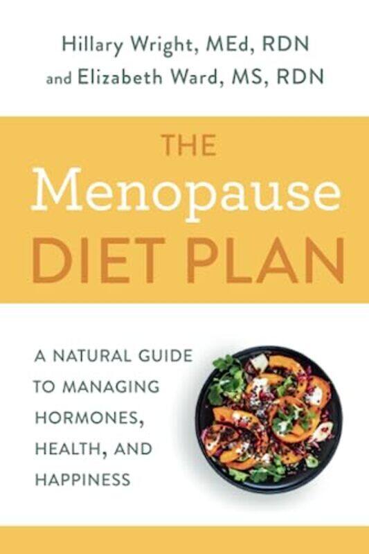 

Menopause Diet Plan: A Complete Guide to Managing Hormones, Health, and Happiness,Paperback by Wright, Hillary - R.D., Elizabeth M. Ward M.S.,