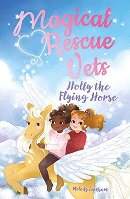 

Magical Rescue Vets Holly the Flying Horse by Melody LockhartMorgan Huff-Paperback