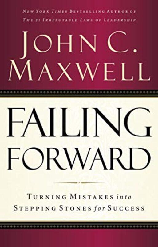 

Failing Forward Turning Mistakes Into Stepping Stones For Success By Maxwell John C Paperback