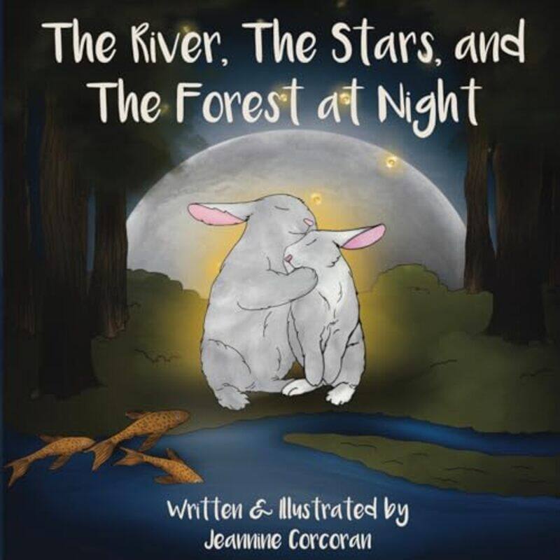 

The River The Stars and The Forest at Night by Jeannine Corcoran-Paperback