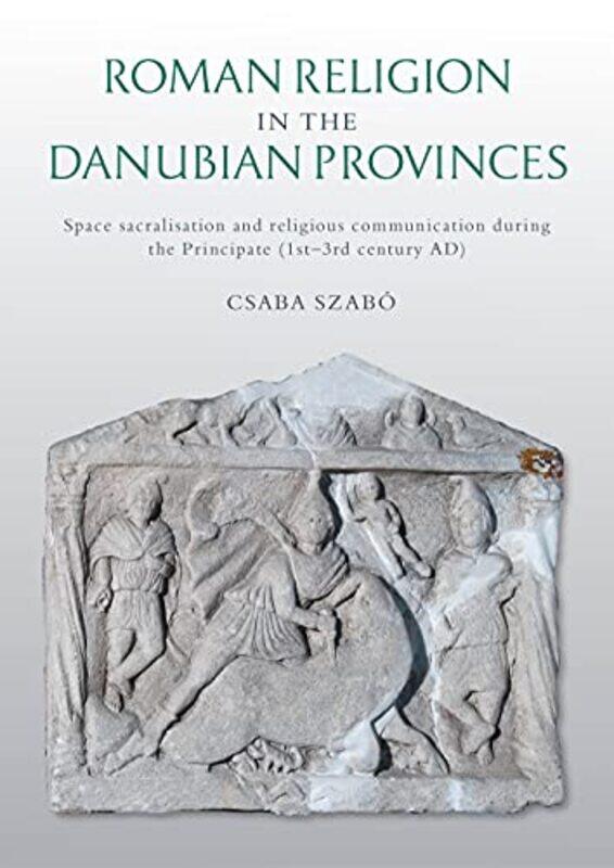 

Roman Religion in the Danubian Provinces by Csaba Szabo-Paperback