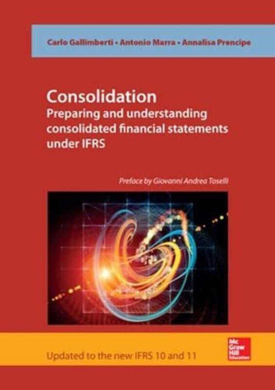 

Consolidation Preparing and Understanding Consolidated Financial Statements under IFRS by Graham University of Northumbria UK Hall-Paperback