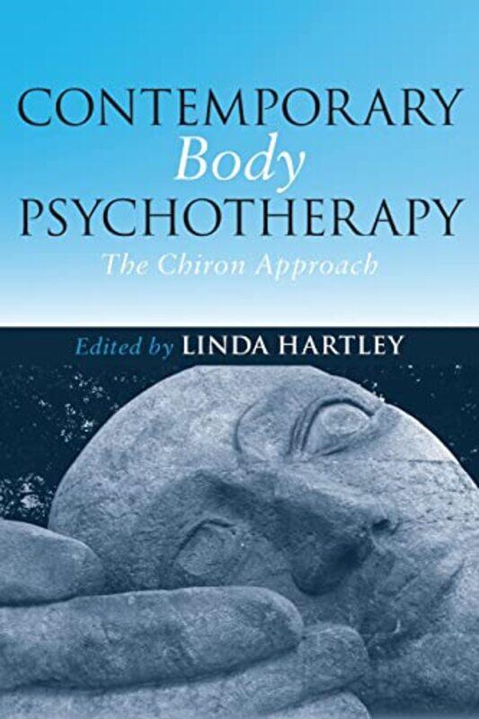 

Contemporary Body Psychotherapy by Linda Transpersonal and Body Psychotherapist, Cambridge Body Psychotherapy Centre, UK Hartley-Paperback