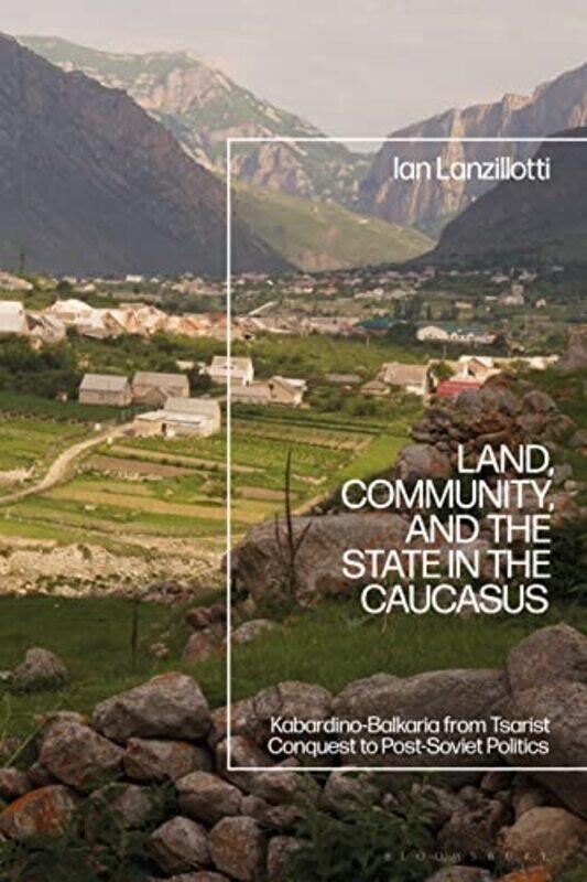 

Land Community and the State in the Caucasus by Ian Bethany College, USA Lanzillotti-Paperback