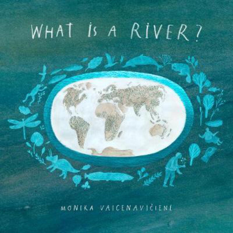 

What Is a River, Hardcover Book, By: Monika Vaicenaviciene