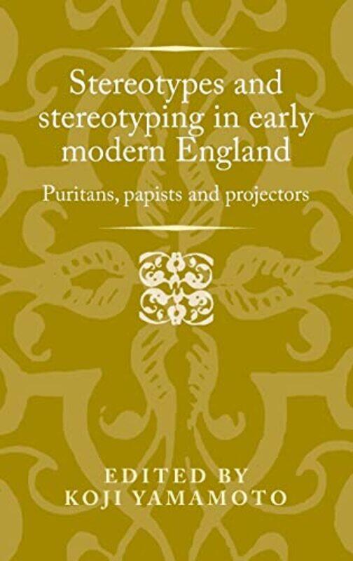 

Stereotypes and Stereotyping in Early Modern England by Koji Yamamoto-Hardcover