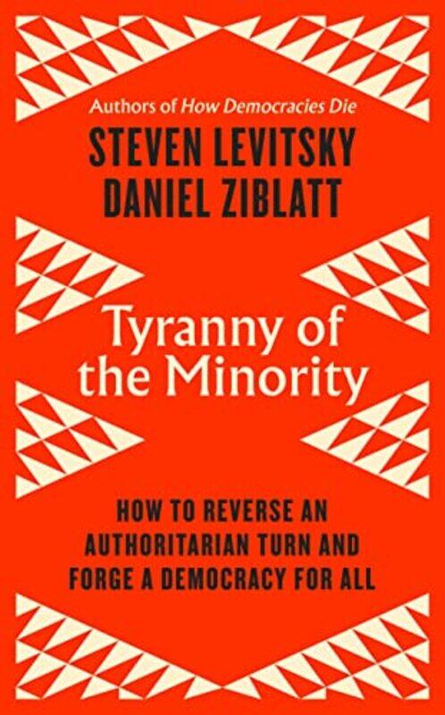 

Tyranny of the Minority by Steven LevitskyDaniel Ziblatt-Hardcover