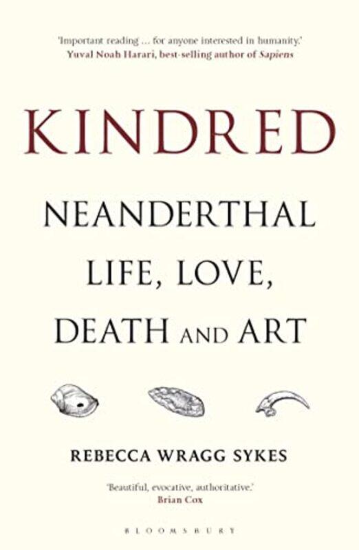 

Kindred Neanderthal Life Love Death And Art By Wragg Sykes Rebecca Paperback