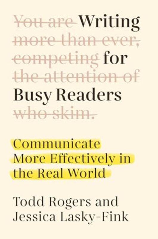 

Writing For Busy Readers Communicate More Effectively In The Real World By Rogers Todd - Lasky-Fink Jessica - Hardcover