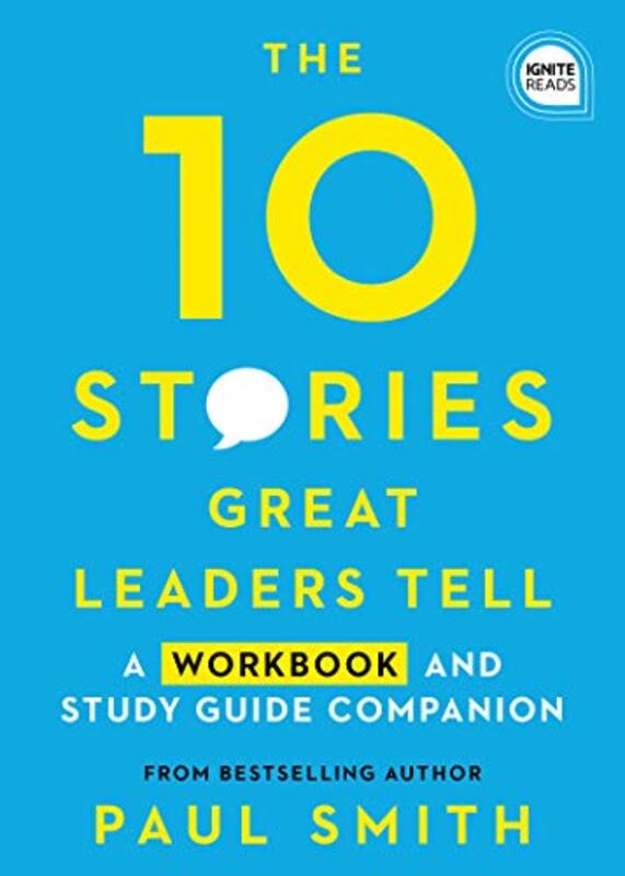10 Stories Great Leaders Tell: A Workbook and Study Guide Companion,Paperback by Smith, Paul
