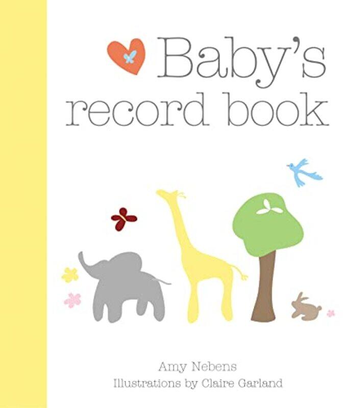 

Babys Record Book, Hardcover by Nebens, Amy - Garland, Claire