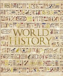 World History: From the Ancient World to the Information Age , Hardcover by DK