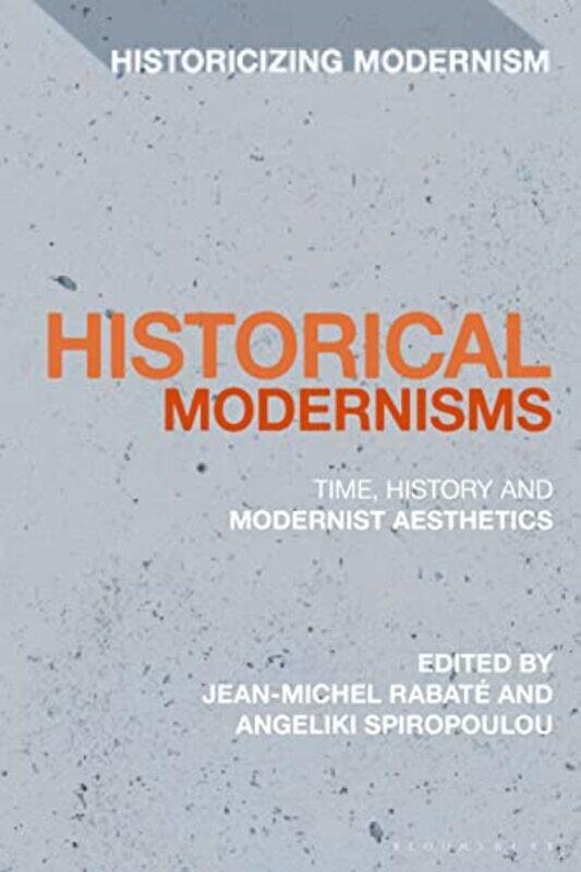 

Historical Modernisms by Professor Jean-Michel University of Pennsylvania, USA RabateAngeliki Spiropoulou-Paperback