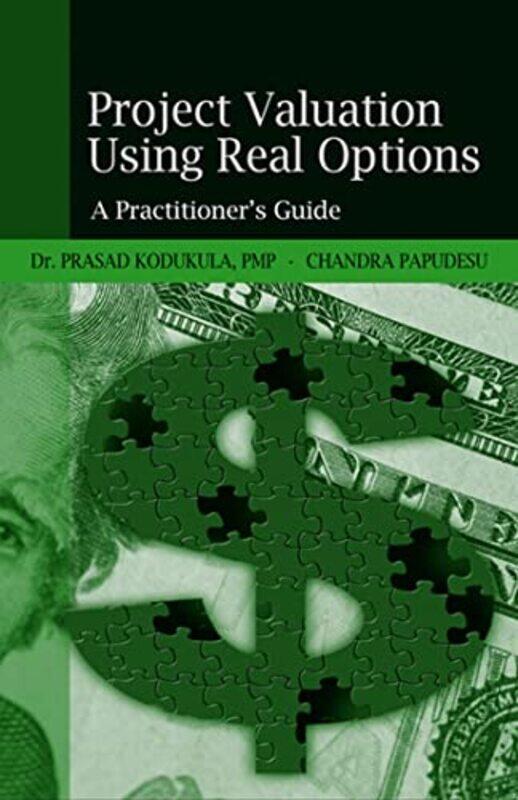 

Project Valuation Using Real Options by Prasad S Kodukula KodukulaChandra Papudesu-Hardcover
