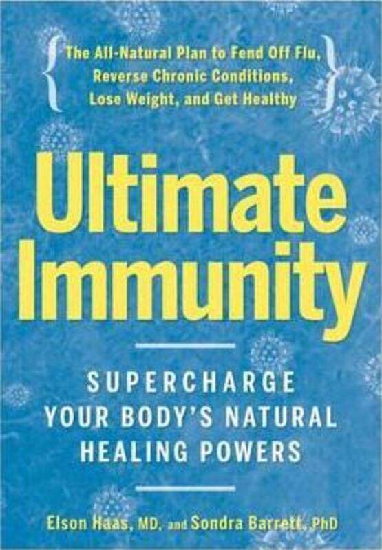 

Ultimate Immunity: Supercharge Your Body's Natural Healing Powers,Paperback,ByHaas, Elson - Barrett, Sondra