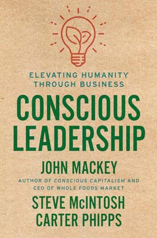 

Conscious Leadership by John MackeySteve McintoshCarter Phipps-Hardcover