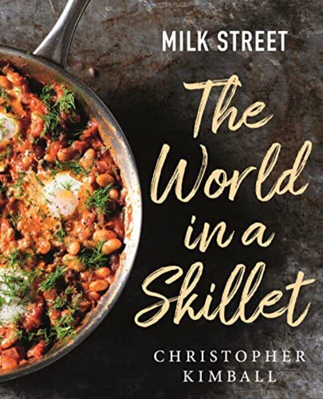 

Milk Street: The World in a Skillet,Hardcover by Kimball, Christopher