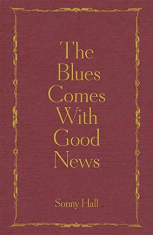 

The Blues Comes With Good News by Sonny Hall-Hardcover