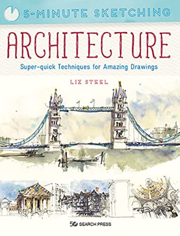 

5-Minute Sketching: Architecture,Paperback,by:Liz Steel