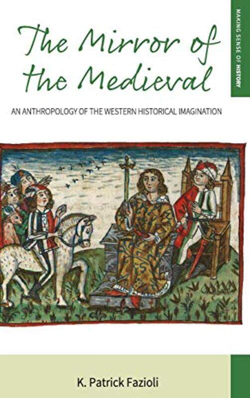 

The Mirror of the Medieval by K Patrick Fazioli-Hardcover