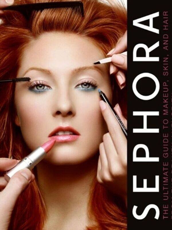 

Sephora: The Ultimate Guide to Makeup, Skin, and Hair from the Beauty Authority, Hardcover Book, By: Melissa Schweiger