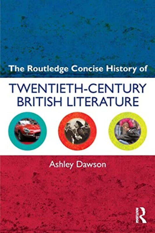 

The Routledge Concise History of TwentiethCentury British Literature by Ashley Dawson-Paperback