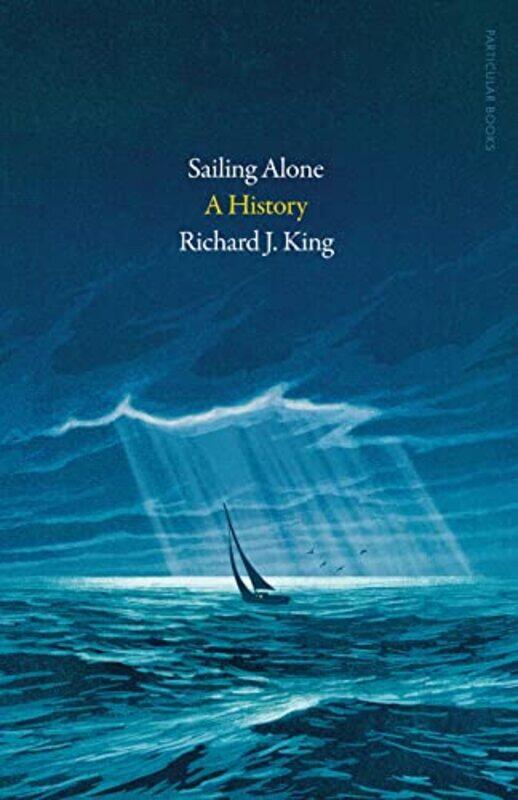 

Sailing Alone by Richard J King-Hardcover