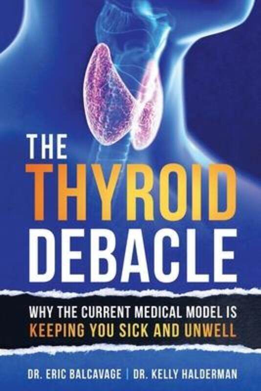 

The Thyroid Debacle,Paperback, By:Dr Eric Balcavage