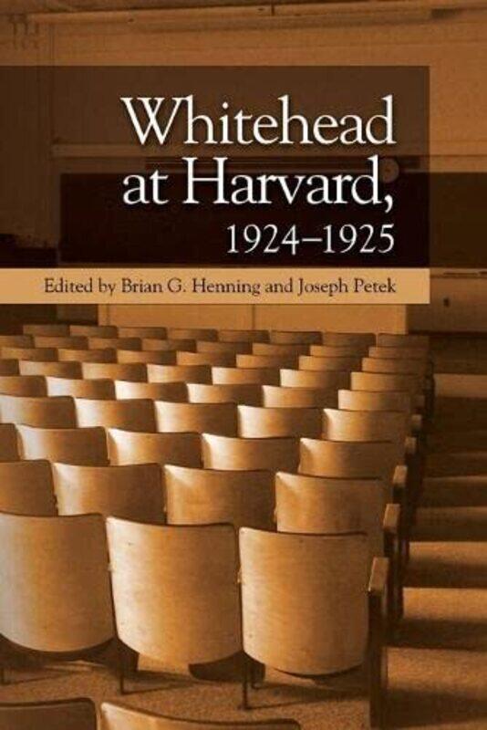 

Whitehead at Harvard 1924 1925 by Brian G HenningJoseph Petek-Paperback