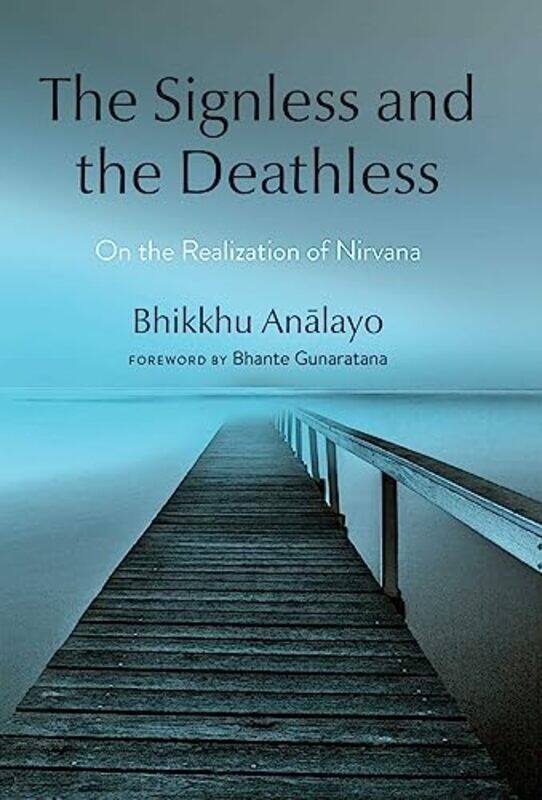 

Signless And The Deathless By Analayo Bhikkhu - Hardcover