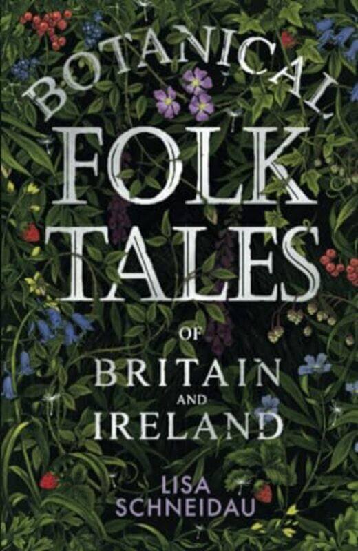 

Botanical Folk Tales of Britain and Ireland by Lisa Schneidau-Paperback