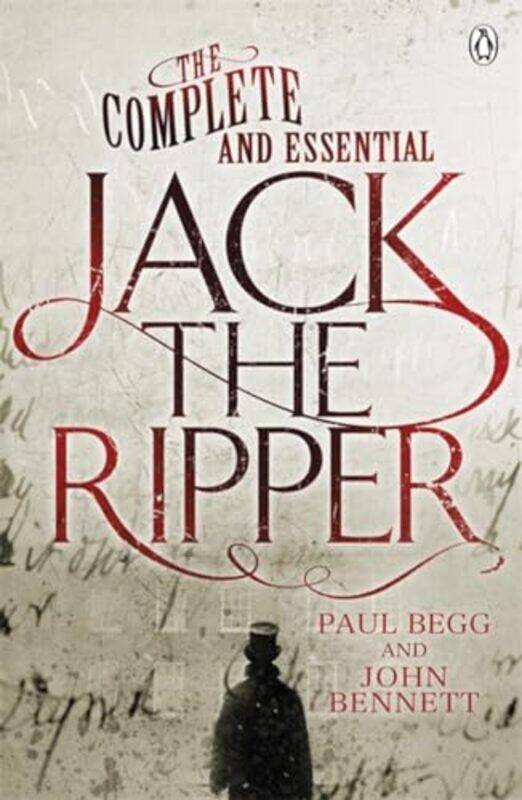 

The Complete And Essential Jack The Ripper by Paul BeggJohn Bennett-Paperback