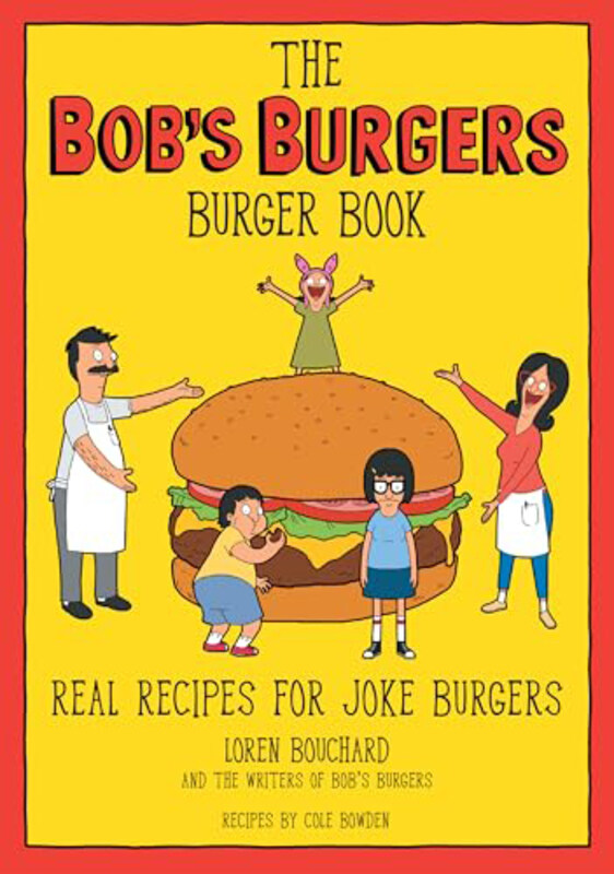 

The Bob's Burgers Burger Book: Real Recipes for Joke Burgers, Hardcover Book, By: Loren Bouchard