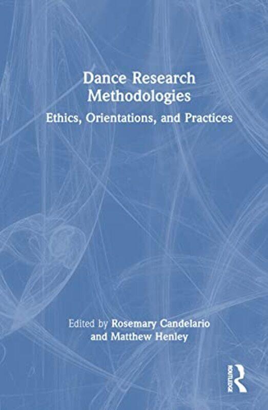 

Dance Research Methodologies by Rosemary Candelario (Texas Women's University, USA) Hardcover