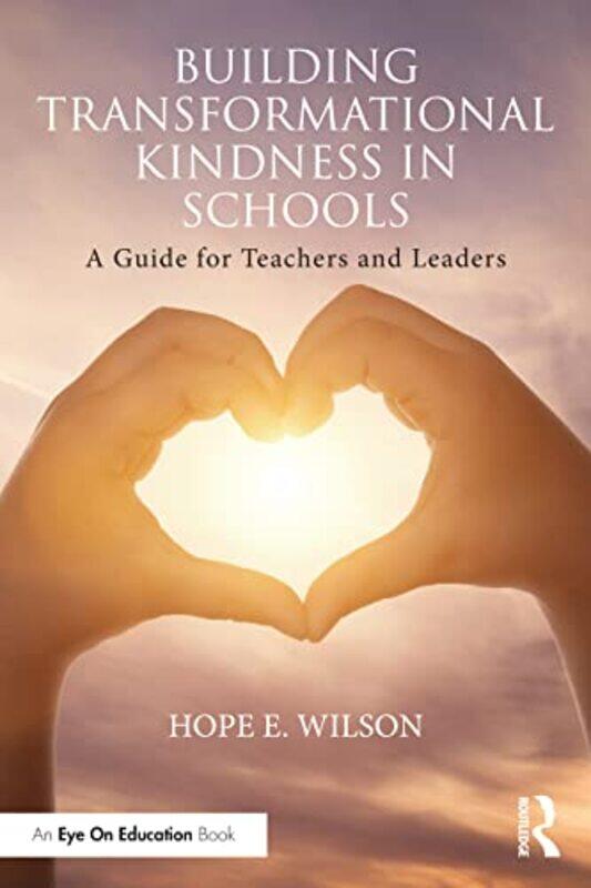 

Building Transformational Kindness in Schools by Hope University of North Florida, USA Wilson-Paperback