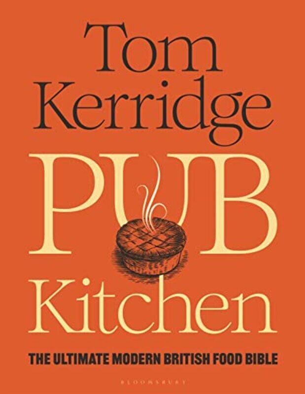 

Pub Kitchen The Ultimate Modern British Food Bible By Kerridge, Tom Hardcover