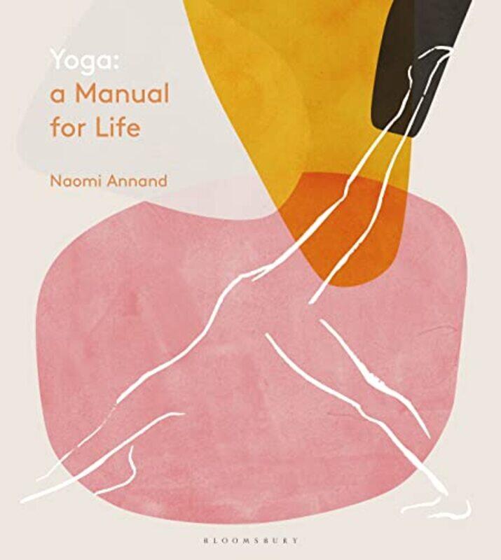 

Yoga A Manual for Life by Ms Naomi Annand-Hardcover