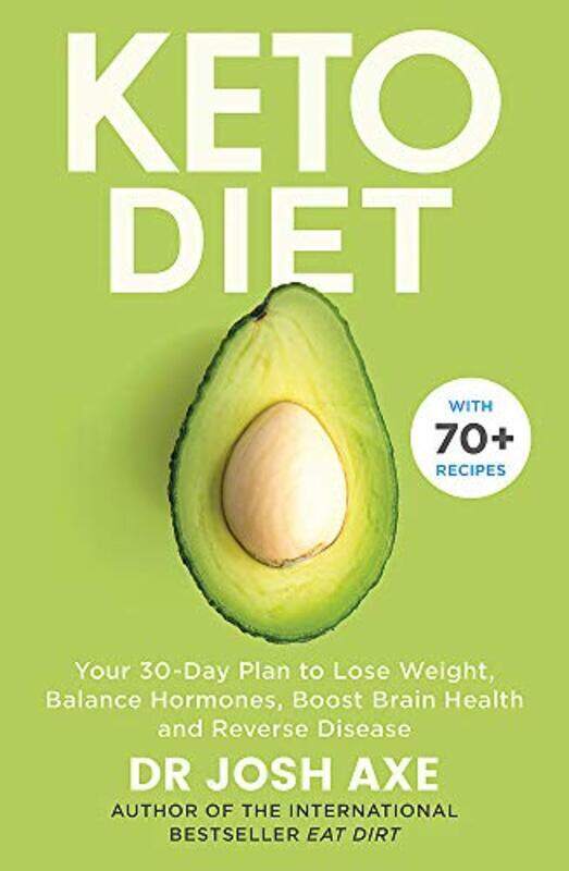 

Keto Diet: Your 30-Day Plan to Lose Weight, Balance Hormones, Boost Brain Health, and Reverse Diseas