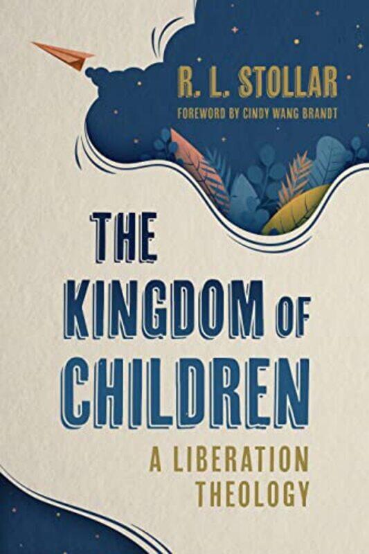 

The Kingdom of Children by R L Stollar-Paperback