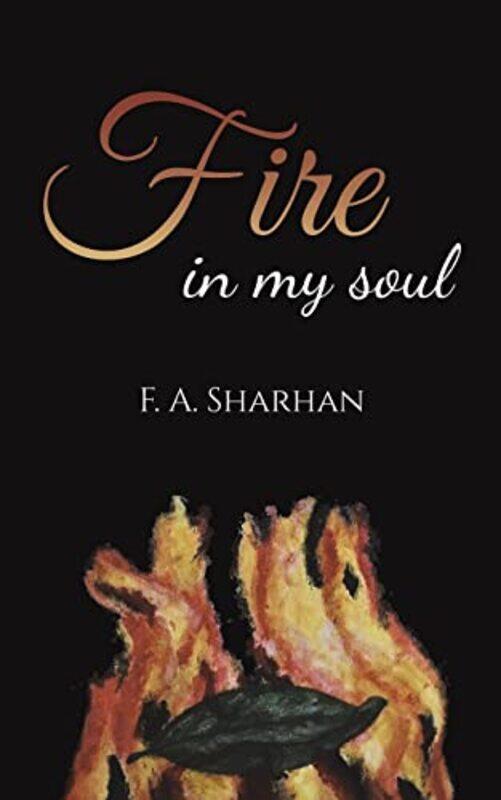 

Fire In My Soul by F A Sharhan-Paperback