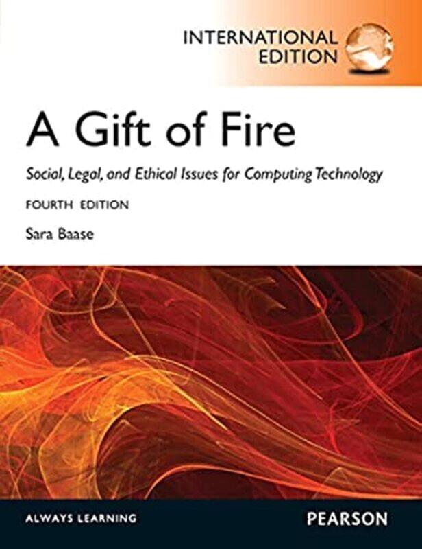 

A Gift Of Firesocial Legal And Ethical Issues For Computing And The Internet International Editi by Baase, Sara - Paperback