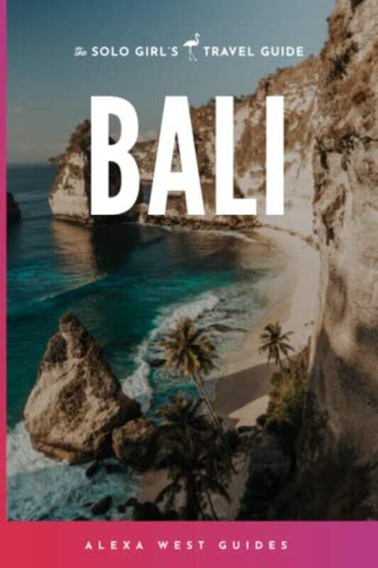 

Bali: The Solo Girls Travel Guide,Paperback by West, Alexa